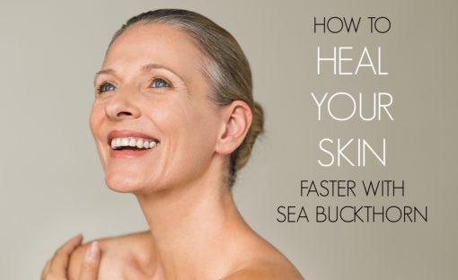 How to Heal Your Skin Faster With Sea Buckthorn